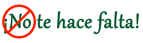 ¡No te hace falta!
